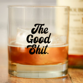 The Good Shit Whiskey Glass